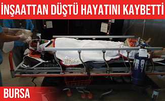 Bursa'da inşaattan düşen kalıp ustası hayatını kaybetti