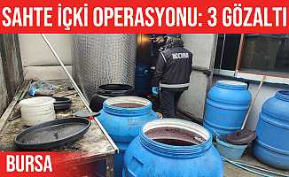 Bursa'da sahte içki operasyonu: 3 Gözaltı