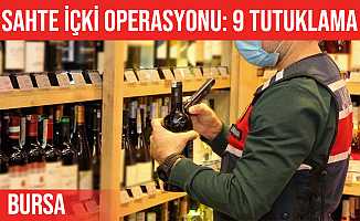 Bursa'da sahte içki operasyonu: 9 tutuklama