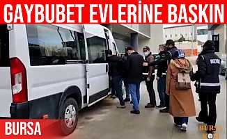 Bursa'daki 'gaybubet evleri'ne baskın düzenlendi
