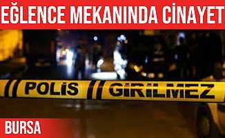 Bursa İznik'te eğlence mekanında cinayet
