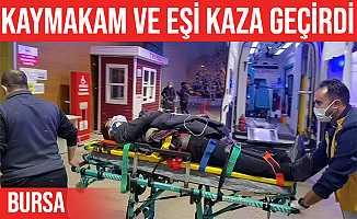Bozcaada Kaymakamı ve eşi Bursa'da trafik kazası geçirdi