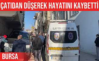 Bursa'da evinin çatısını tamir ederken düşerek öldü