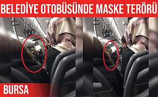 Bursa'da maskesiz kadın belediye otobüsünde terör estirdi