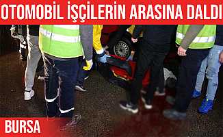 Bursa'da otomobil işçilerin arasına daldı: 6 yaralı