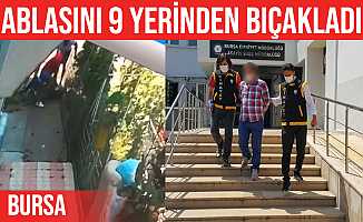 Bursa'da öz ablasını bıçaklayan sanığa 12 yıl hapis