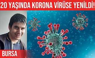 Bursa İznik'te 20 yaşındaki öğrenci koronavirüse yenildi