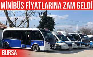 Bursa’da minibüs fiyatlarına zam geldi