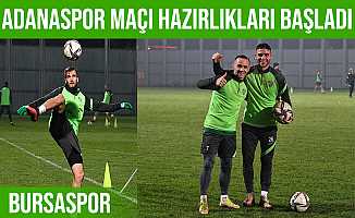 Bursaspor, Adanaspor maçı hazırlıklarına başladı