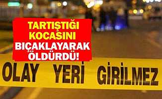 Erzurum'da tartıştığı kocasını bıçaklayarak öldürdü