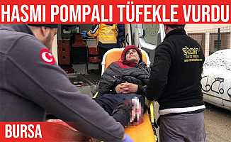 Husumetlisi tarafından pompalı tüfekle vuruldu