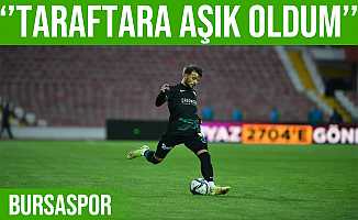 Mert Yılmaz: “Bursaspor taraftarına aşık oldum” dedi