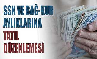 SSK ve Bağ-Kur aylıkları Resmi Tatil günlerinde de ödenecek