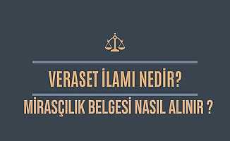 Veraset İlamı Nedir, Veraset İlamı Nasıl Alınır ?