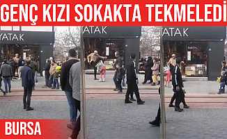 Bursa'da genç kızı sokak ortasında tekmeledi