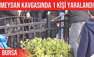 Bursa'da meydan kavgasında 1 kişi yaralandı