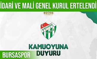 Bursaspor Olağan İdari ve Mali Genel Kurulu Ertelendi