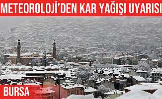 Meteorolojiden Bursa için kar yağışı uyarısı