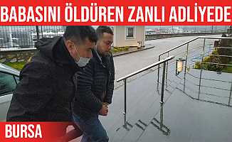 Orhangazi'de babasını öldüren zanlı adliyede