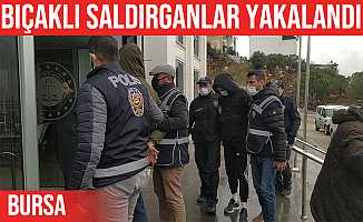 Orhangazi'deki bıçaklı saldırganlar yakalandı