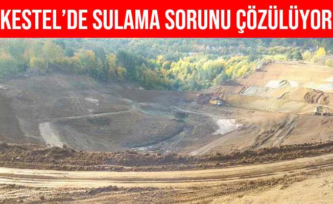 Kestelde sulama meselesi tarihe karışıyor