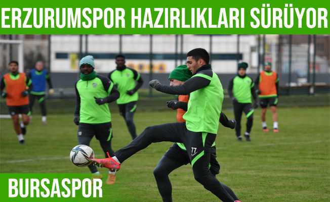 Bursasporda Erzurumspor maçı hazırlıkları devam ediyor