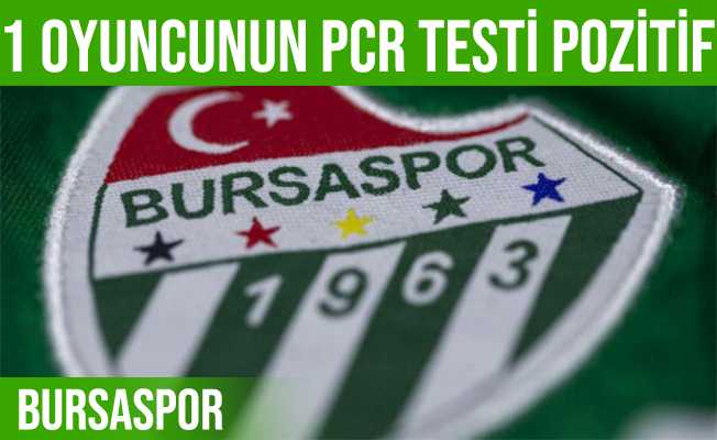 Bursasporda 1 futbolcunun korona testi pozitif çıktı