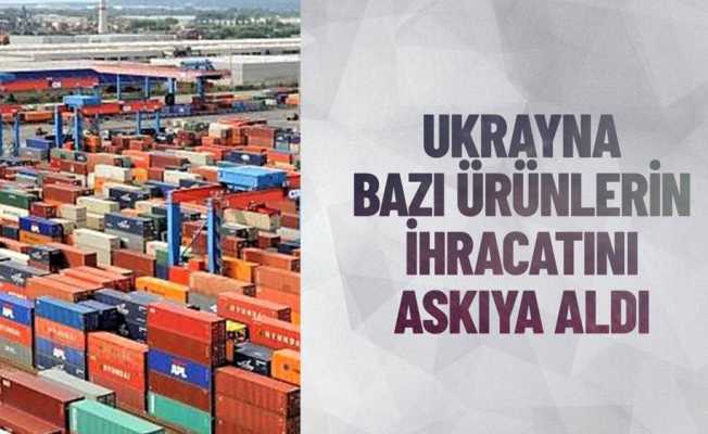 Ukrayna, gıda kıtlığı riskine karşı bazı ürünlerin ihracatını askıya aldı