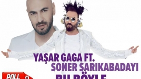 Yaşar Gaga Ft. Soner Sarıkabadayı - Bu Böyle