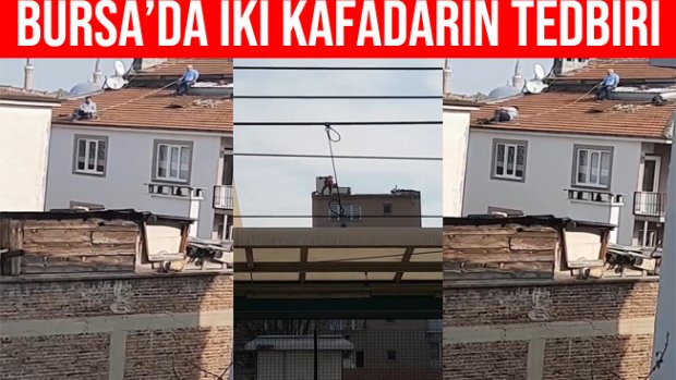 Bursa'da Çatı Tamir Eden 2 Kafadarın Tedbiri